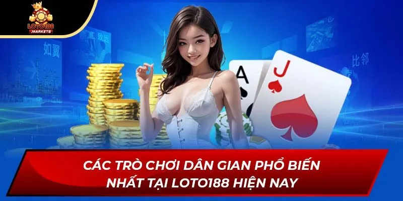 Các trò chơi dân gian phổ biến nhất tại Loto188 hiện nay