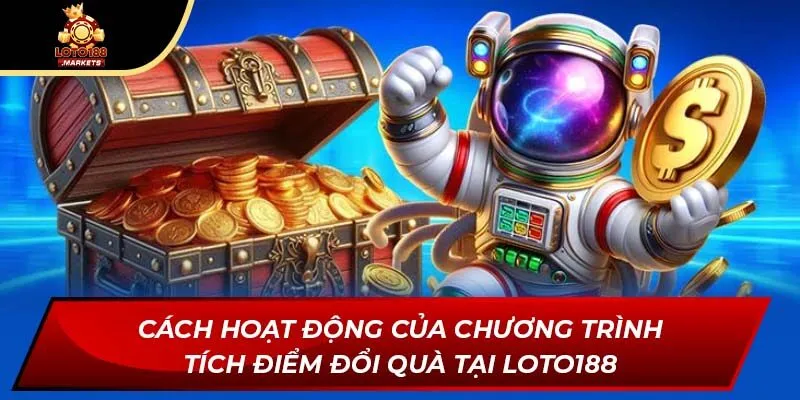 Cách hoạt động của chương trình tích điểm đổi quà tại Loto188