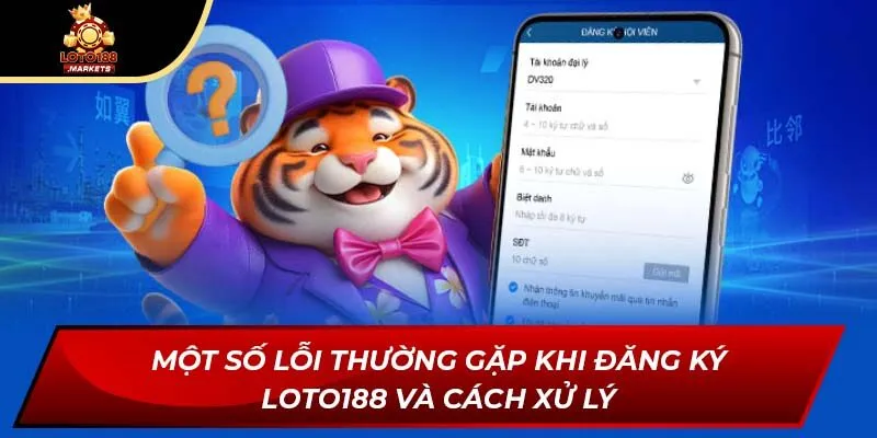 Một số lỗi thường gặp khi đăng ký Loto188 và cách xử lý Một số lỗi thường gặp khi đăng ký Loto188 và cách xử lý